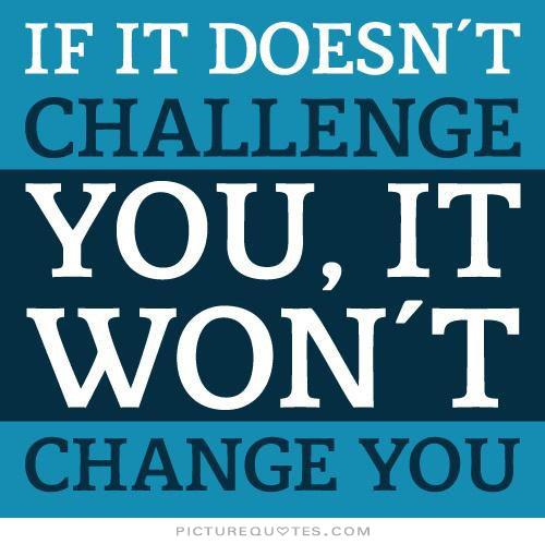if-it-doesnt-challenge-you-it-wont-change-you-quote-1